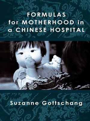 cover image of Formulas for Motherhood in a Chinese Hospital